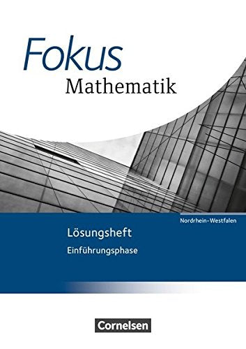 Fokus Mathematik - Gymnasiale Oberstufe - Nordrhein-Westfalen - Ausgabe 2014 / Einführungsphase - Lösungen zum Schülerbuch Learning & Reference