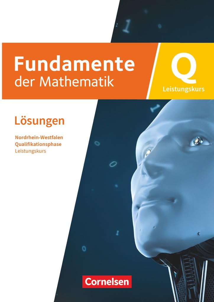 Fundamente der Mathematik - Qualifikationsphase - Leistungskurs: Schuljahr 12/13 - Nordrhein-Westfalen ab 2019 - Lösungen zum Schulbuch Learning & Reference