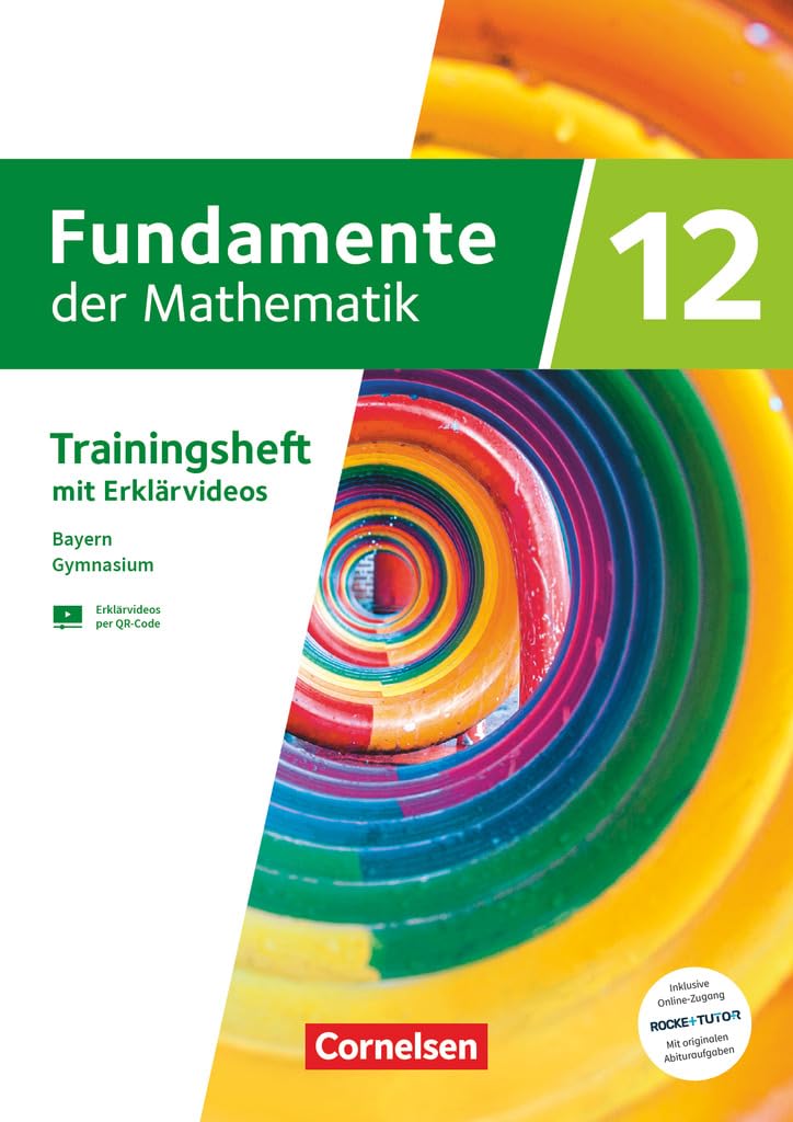 Fundamente der Mathematik 12. Jahrgangsstufe. Bayern - Trainingsheft mit Medien und Online-Abiturtraining Study Guides