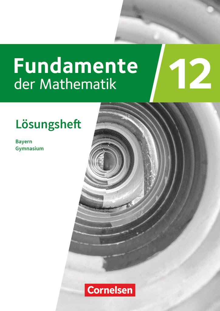 Fundamente der Mathematik - Bayern - 2023 - 12. Jahrgangsstufe: Lösungen zum Schulbuch Learning & Reference