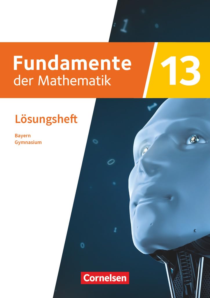 Fundamente der Mathematik - Bayern - 2023 - 13. Jahrgangsstufe: Lösungen zum Schulbuch Learning & Reference