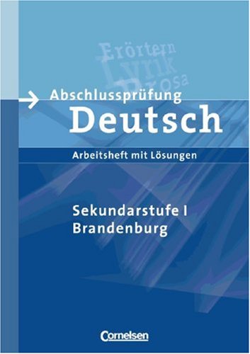 Abschlussprüfung Deutsch - Sekundarstufe I - Brandenburg (Vergriffen): 10. Schuljahr - Arbeitsheft mit Lösungen: Arbeitsheft mit Lösungen, 10. Schuljahr Study Guides