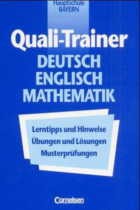 Quali-Trainer Deutsch/Englisch/Mathematik - Hauptschule Bayern - Bisherige Ausgabe: Gesamtband mit Ergänzungsheft zum neuen Quali: 606023, 8118, 521435 in einem Band Study Guides