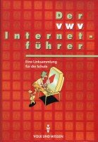 Der VWV-Internetführer: Eine Linksammlung für die Schule. Handbuch mit CD-ROM Education & Training