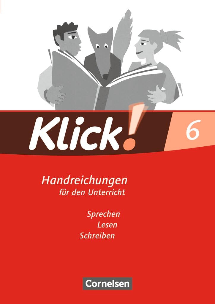 Klick! Deutsch|NULL|Ausgabe 2007|6. Schuljahr|Sprechen, Lesen, Schreiben|NULL|Handreichungen für den Unterricht|NULL Learning & Reference