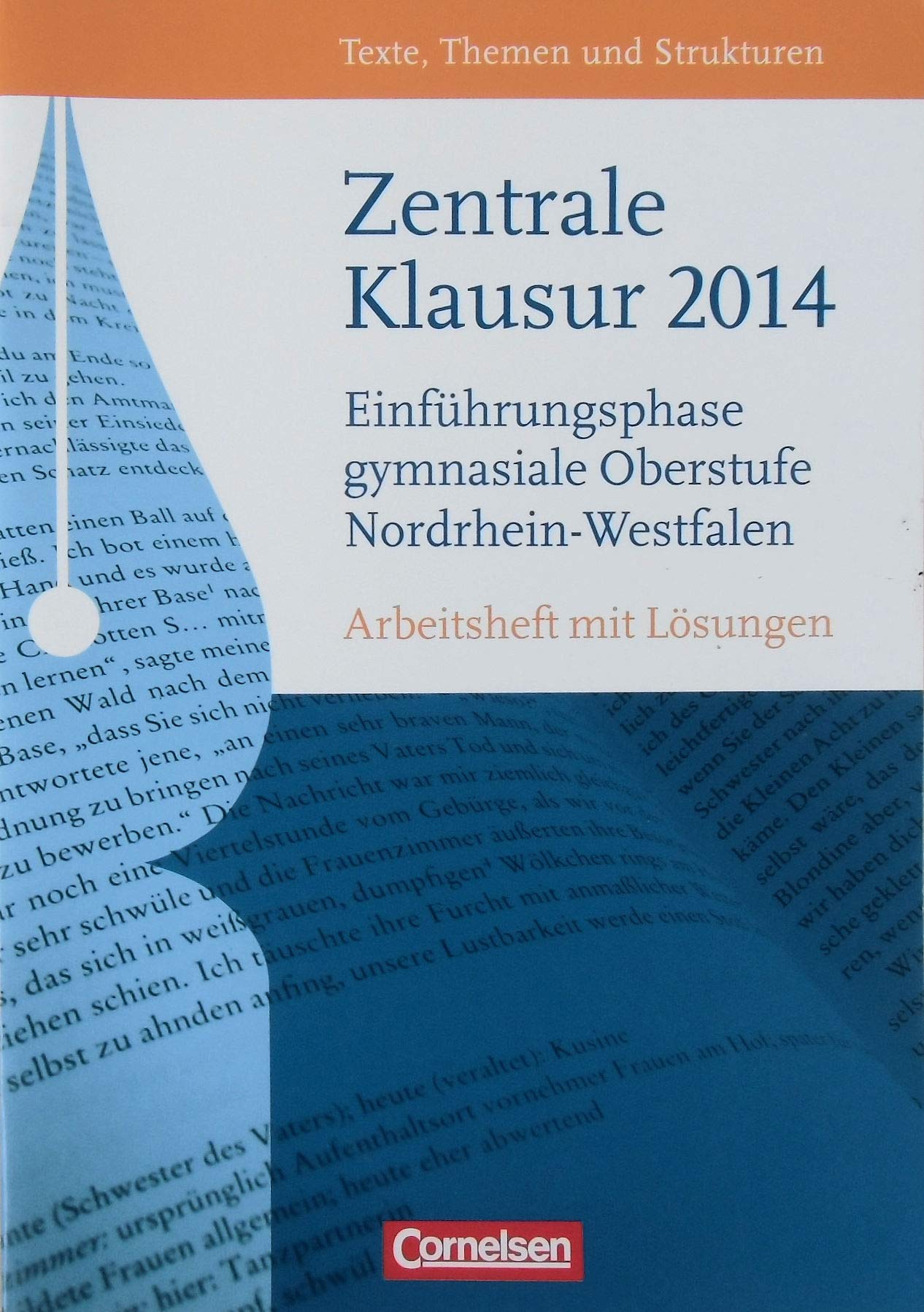 Texte, Themen und Strukturen - Nordrhein-Westfalen: Zentrale Klausur Einführungsphase 2014: Arbeitsheft mit Lösungen: Arbeitsheft mit Lösungen. 10. Klasse Learning & Reference