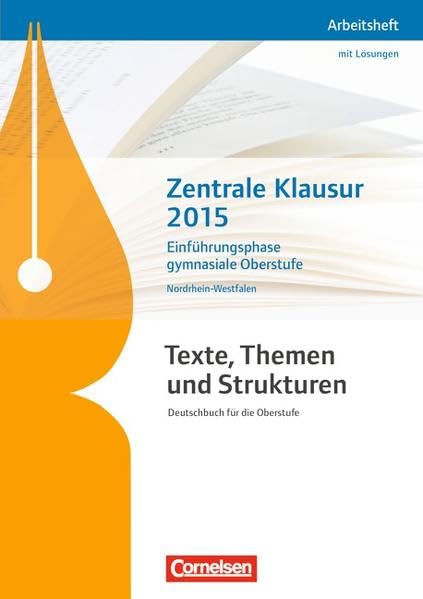 Texte, Themen und Strukturen - Nordrhein-Westfalen - Neubearbeitung: Zentrale Klausur Einführungsphase 2015: Arbeitsheft: Arbeitsheft mit Lösungen Learning & Reference