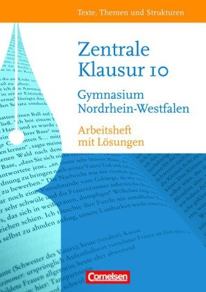 Texte, Themen und Strukturen - Nordrhein-Westfalen: Zentrale Klausur im 10. Schuljahr: Arbeitsheft. Mit eingelegtem Lösungsheft Learning & Reference