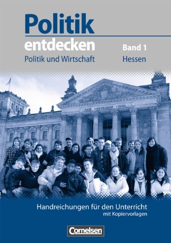 Politik entdecken - Politik und Wirtschaft Hessen: 7. Schuljahr - Handreichungen für den Unterricht mit CD-ROM Learning & Reference