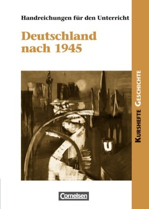 Kurshefte Geschichte: Deutschland nach 1945: Handreichungen für den Unterricht Books