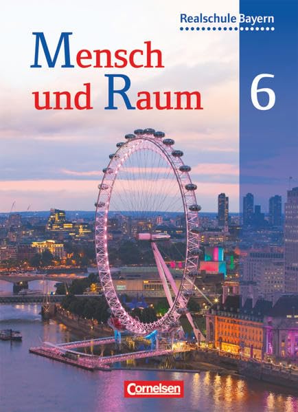 Mensch und Raum 6. Jahrgangsstufe. Schülerbuch. Geographie Realschule Bayern Study Guides