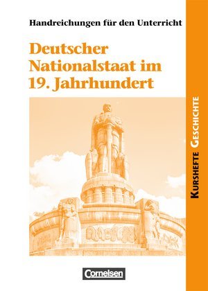 Kurshefte Geschichte: Deutscher Nationalstaat im 19. Jahrhundert: Handreichungen für den Unterricht Books