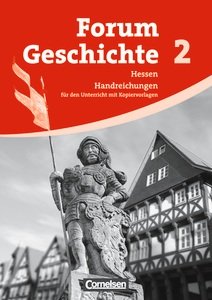 Forum Geschichte Band 2. Handreichungen für den Unterricht mit Kopiervorlagen. Vom Römischen Reich bis zur Reformation. Gymnasium Hessen Books