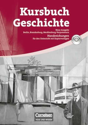 Kursbuch Geschichte. Neue Ausgabe. Berlin, Brandenburg, Mecklenburg-Vorpommern. Von der Antike bis zur Gegenwart. Handreichungen für den Unterricht, Kopiervorlagen und CD-ROM Books