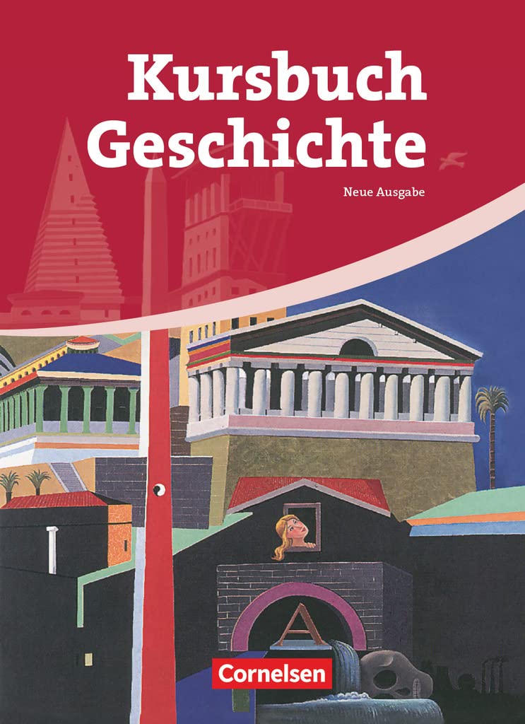 Kursbuch Geschichte. Von der Antike bis zur Gegenwart. Schülerbuch General education