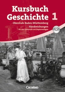 Kursbuch Geschichte. Neue Ausgabe. Baden-Württemberg Band 1. Vom Zeitalter der Revolutionen bis zum Ende des Nationalsozialismus. Handreichungen für den Unterricht, Kopiervorlagen und CD-ROM Books