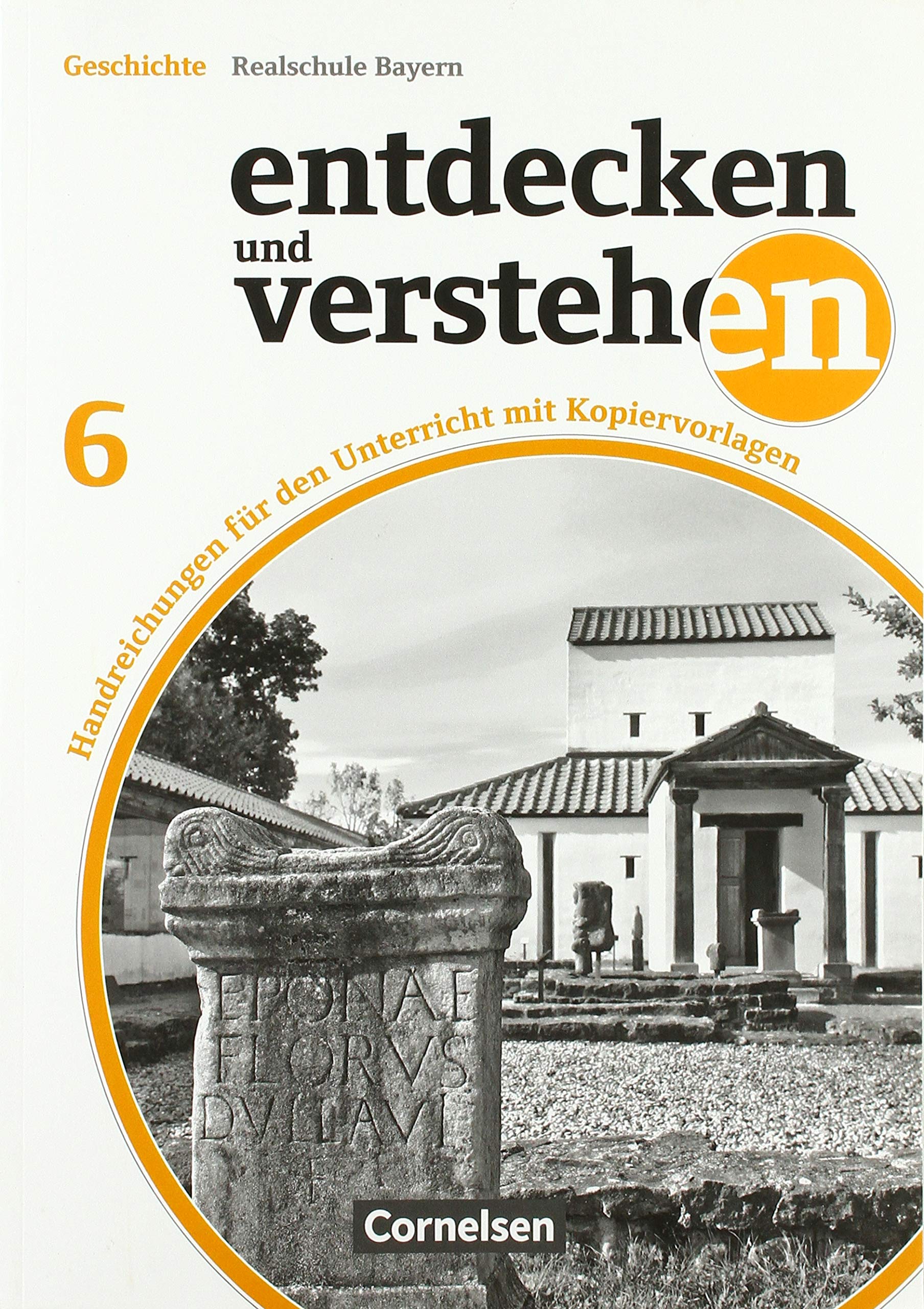 Entdecken und verstehen - Für die sechsstufige Realschule in Bayern - Neubearbeitung: 6. Jahrgangsstufe - Von den Anfängen der Geschichte bis zum ... Stoffverteilungsplan und Lösungsvorschlägen Books