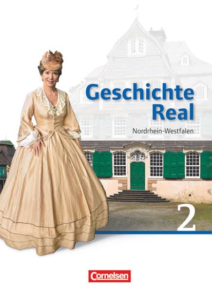 Geschichte Real 02: 7./8. Schuljahr. Schülerbuch Realschule Nordrhein-Westfalen General education