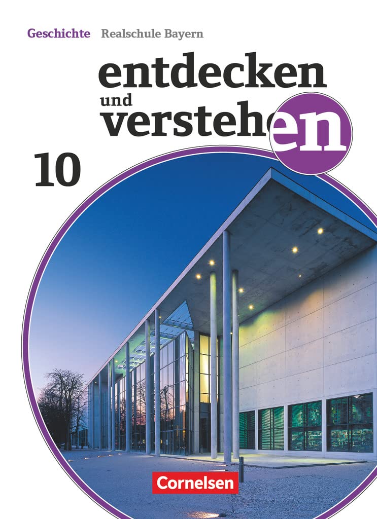Entdecken und verstehen - Geschichtsbuch - Realschule Bayern 2018 - 10. Jahrgangsstufe General education Books