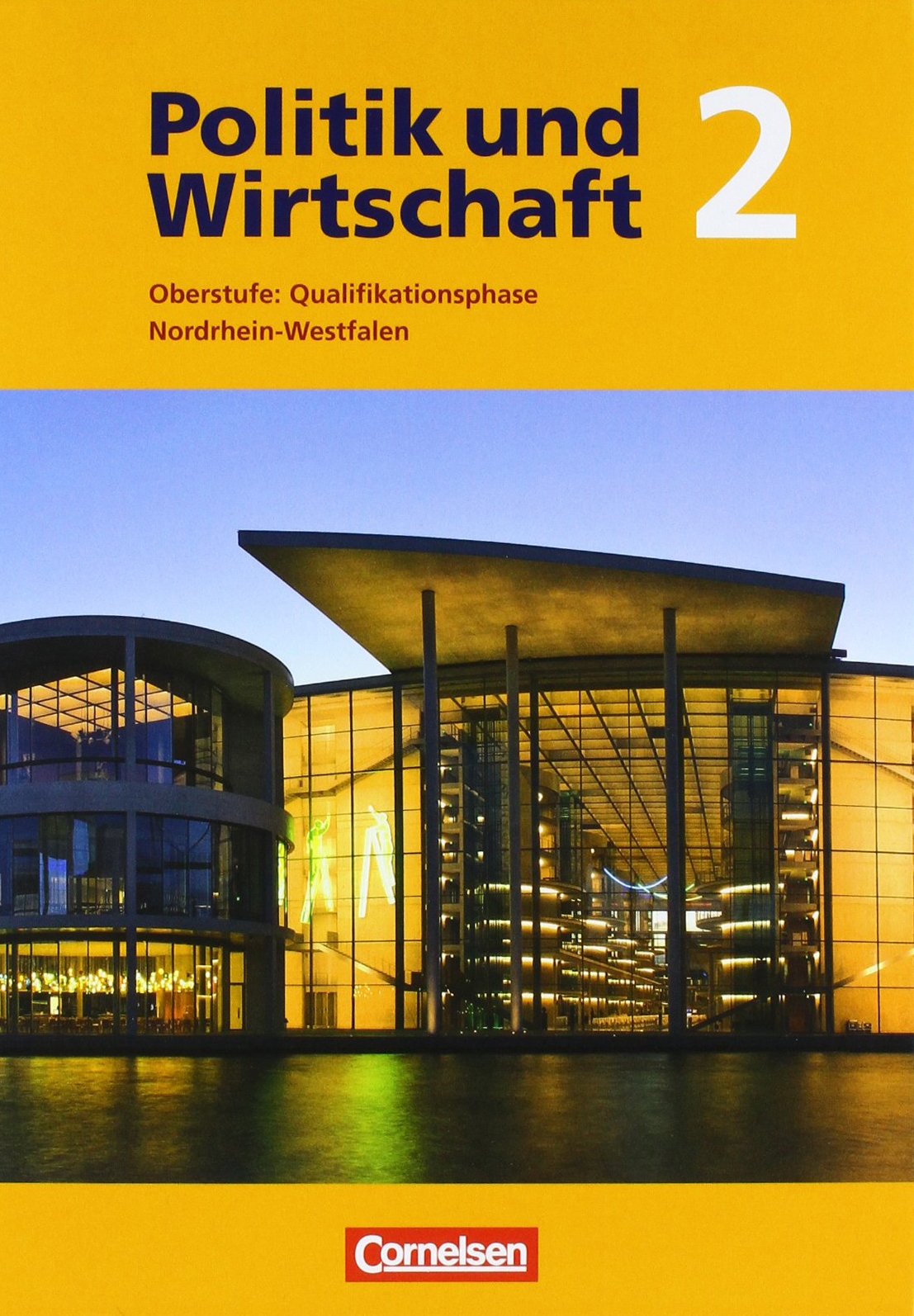 Politik und Wirtschaft: Qualifikationsphase. Schülerbuch Oberstufe Nordrhein-Westfalen Business, Finance & Career
