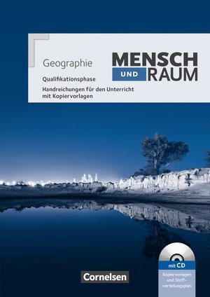 Mensch und Raum - Mensch und Raum Geographie Gymnasiale Oberstufe: Qualifikationsphase - Handreichungen für den Unterricht mit CD-ROM Books