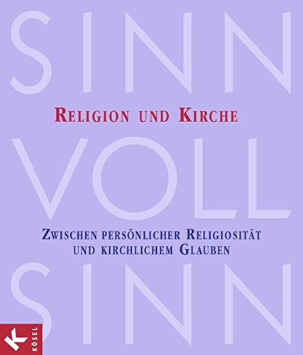 Sinn-voll-Sinn: Band 5 - Religion und Kirche: Zwischen persönlicher Religiosität und kirchlichem Glauben. Schülerbuch: Zwischen persönlicher Religiösität und kirchlichem Glauben Art & Literature Books