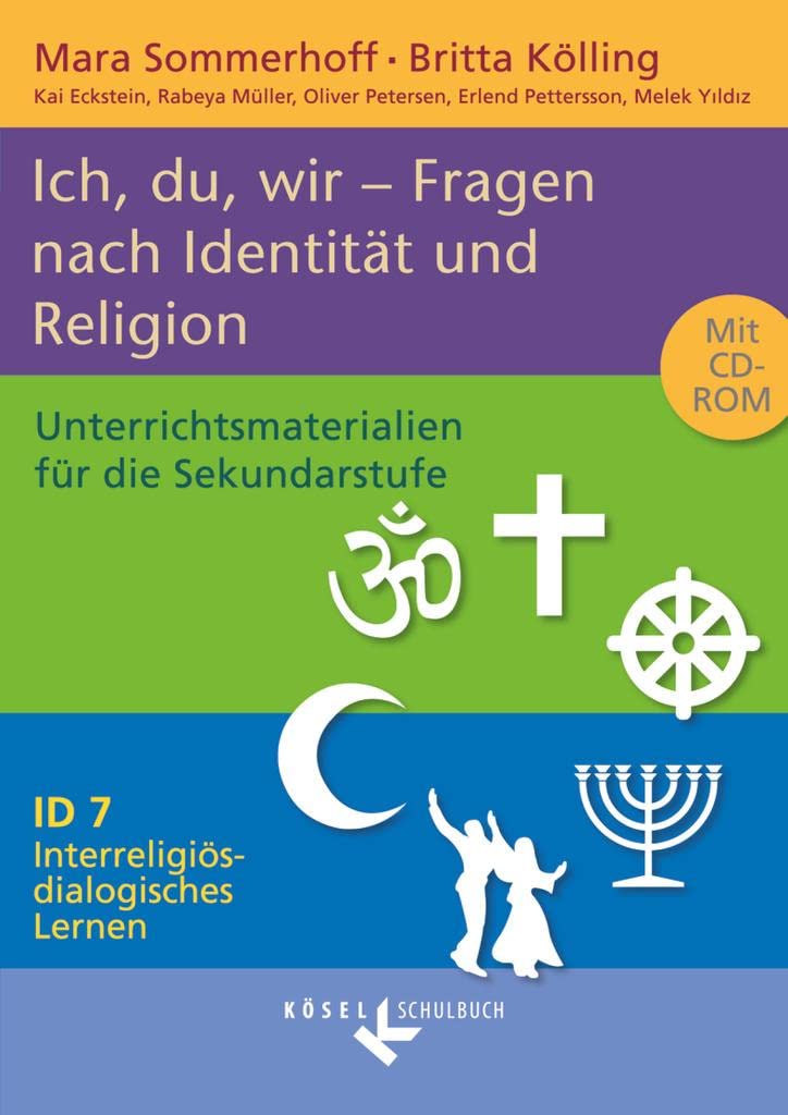 Interreligiös-dialogisches Lernen: ID - Sekundarstufe I - Band 7: 8.-10. Schuljahr: Ich, du, wir - Fragen nach Identität und Religion - Unterrichtsmaterialien mit CD-ROM book