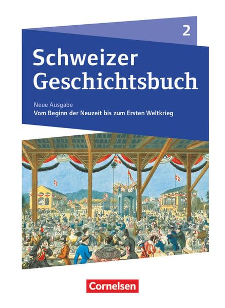 Schweizer Geschichtsbuch - Neubearbeitung - Band 2: Vom Beginn der Neuzeit bis zum Ersten Weltkrieg - Schülerbuch Study Guides