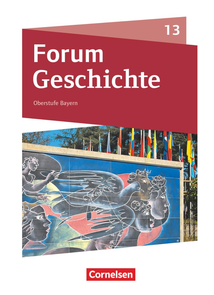 Forum Geschichte 13. Jahrgangsstufe - Oberstufe Gymnasium Bayern - Neue Ausgabe ab 2023 - Schulbuch mit digitalen Medien General education