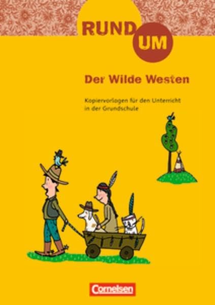 Rund um ... - Grundschule / 3./4. Schuljahr - Rund um Der Wilde Westen: Kopiervorlagen: Kopiervorlagen für den Unterricht in der Grundschule Learning & Reference