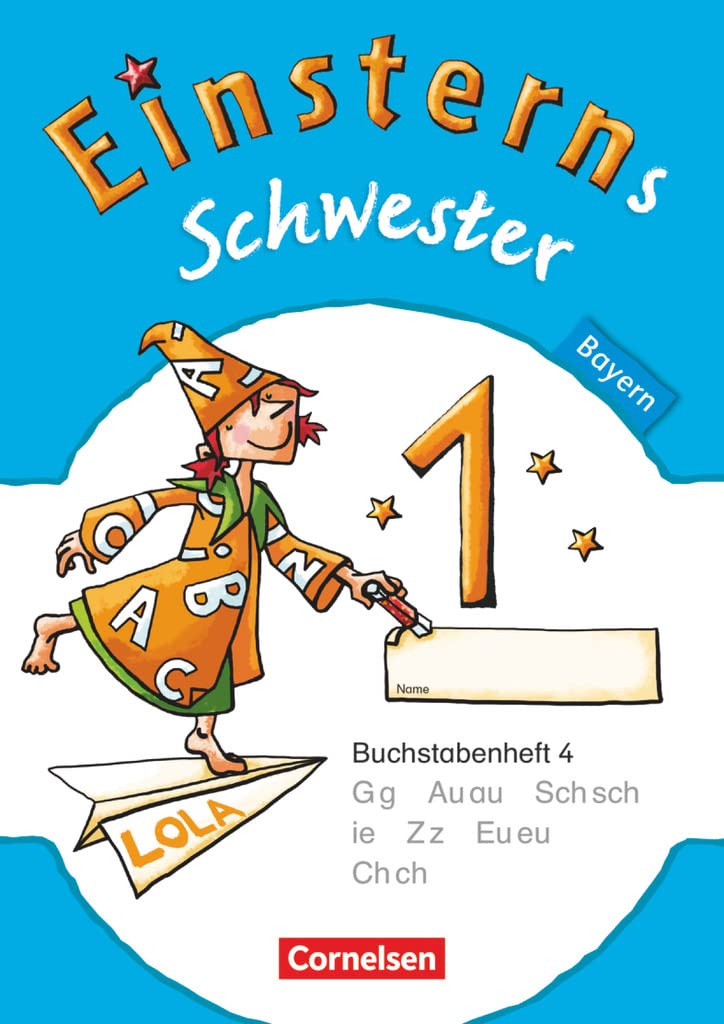 Einsterns Schwester - Erstlesen 1. Jahrgangsstufe. Buchstabenheft 4. Bayern 2014 Study Guides