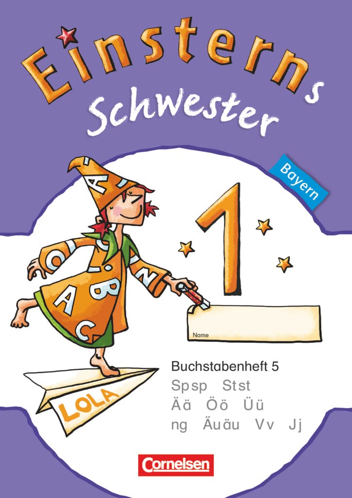 Einsterns Schwester - Erstlesen 1. Jahrgangsstufe. Buchstabenheft 5. Bayern 2014 Study Guides