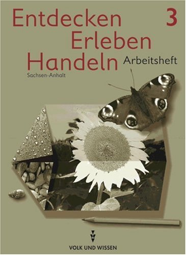 Entdecken Erleben Handeln - Sachsen-Anhalt: Entdecken, erleben, handeln, Neubearbeitung, neue Rechtschreibung, Arbeitsheft, Ausgabe Sachsen-Anhalt Study Guides