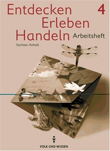 Entdecken Erleben Handeln - Sachsen-Anhalt: Entdecken, erleben, handeln, Neubearbeitung, neue Rechtschreibung, Arbeitsheft, Ausgabe Sachsen-Anhalt Study Guides