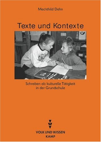 Texte und Kontexte: Schreiben als kulturelle Tätigkeit in der Grundschule Education & Training
