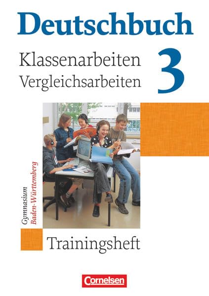 Deutschbuch 3. 7. Schuljahr. Klassenarbeiten und Vergleichsarbeiten. Gymnasium Baden-Württemberg General education