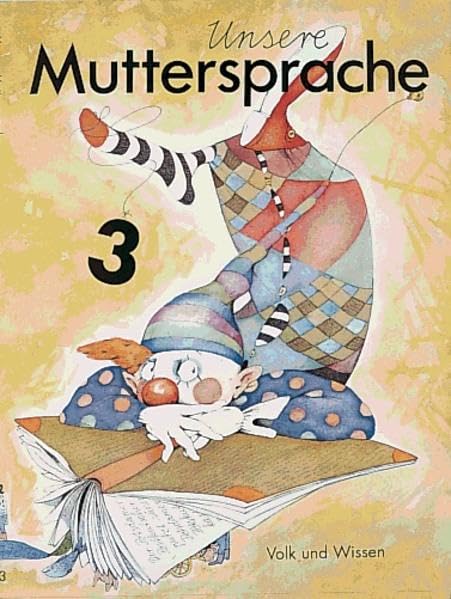 Unsere Muttersprache - Grundschule Östliche Bundesländer: Unsere Muttersprache, neue Rechtschreibung, 3. Klasse Study Guides