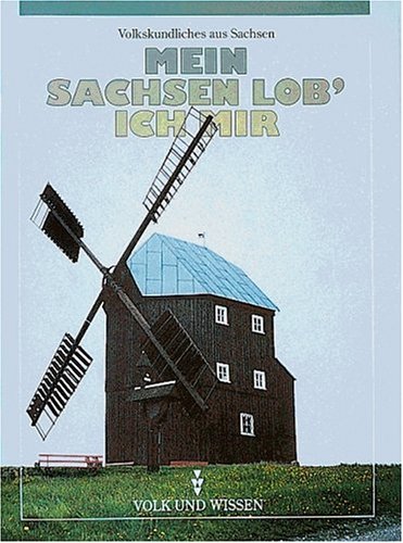 Heimatreihe - Sachsen: Mein Sachsen lob ich mir, Volkskundliches aus Sachsen General education