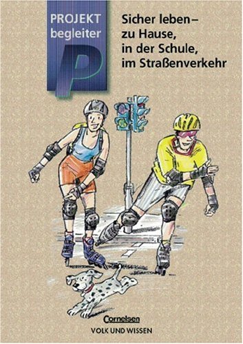 Projektbegleiter, Sicher leben - zu Hause, in der Schule, im Straßenverkehr Study Guides
