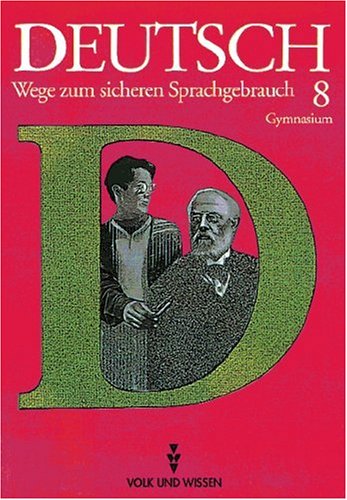 Deutsch: Wege zum sicheren Sprachgebrauch - Gymnasium Östliche Bundesländer: Deutsch, Wege zum sicheren Sprachgebrauch, neue Rechtschreibung, Klasse 8, Ausgabe Gymnasium Study Guides