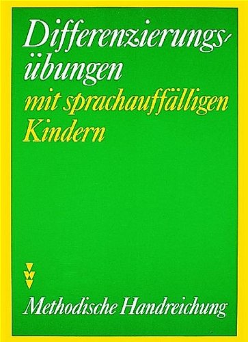 Differenzierungsübungen mit sprachauffälligen Kindern: Methodische Hinweise und Übungen zur Entwicklung von Differenzierungsleistungen sowie ... und Fertigkeiten sprachauffälliger Kinder Books