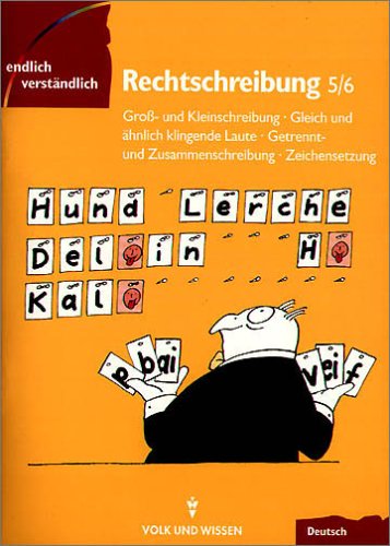 Endlich verständlich - Deutsch - Sekundarstufe I: Endlich verständlich - Deutsch, neue Rechtschreibung, Rechtschreibung, Klassen 5/6 Learning & Reference
