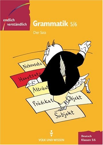 Endlich verständlich - Deutsch - Sekundarstufe I: Endlich verständlich - Deutsch, neue Rechtschreibung, Grammmatik, Klassen 5/6, Der Satz General education