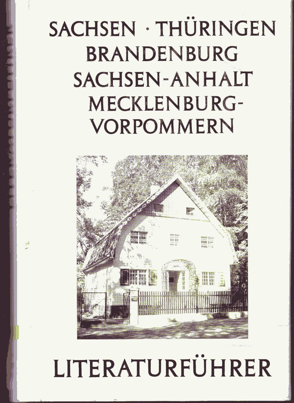 Literaturführer: Sachsen, Thüringen, Brandenburg, Sachsen-Anhalt, Mecklenburg-Vorpommern Business & Technology