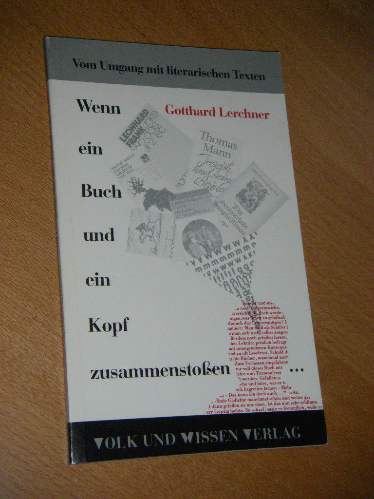 Vom Umgang mit literarischen Texten im Unterricht: Wenn ein Buch und ein Kopf zusammenstoßen. Methodenhandbuch Education & Training