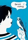 Sprich richtig, Band 2: Übungen zur Entwicklung grammatischer Fähigkeiten und Fertigkeiten sowie zur Ausdrucksschulung sprachauffälliger Kinder Medicine