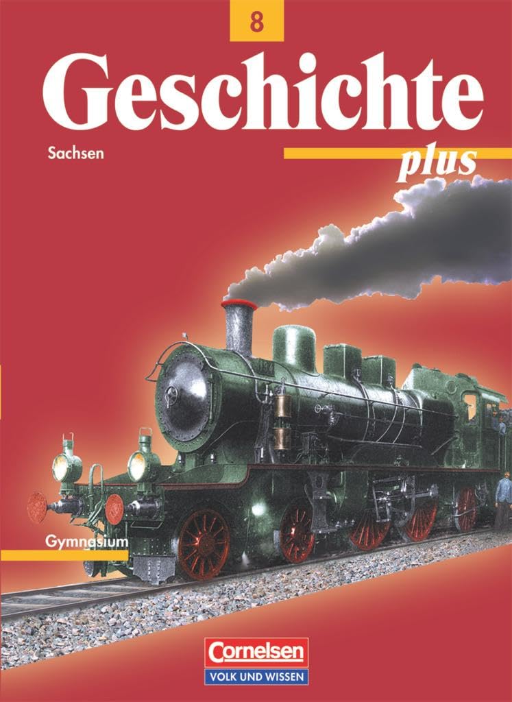 Geschichte plus 8. Schuljah Schülerbuch Sachsen General education