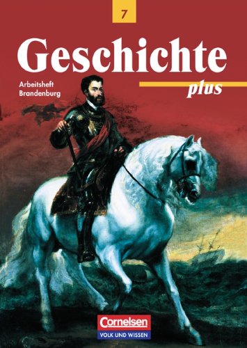 Geschichte plus - Brandenburg - zu allen Ausgaben: Geschichte plus, Arbeitsheft, Ausgabe Brandenburg Study Guides