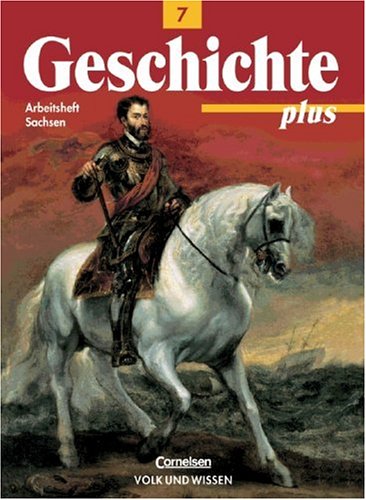 Geschichte plus - Mittelschule und Gymnasium Sachsen: Geschichte plus, Arbeitsheft, Ausgabe Sachsen Study Guides