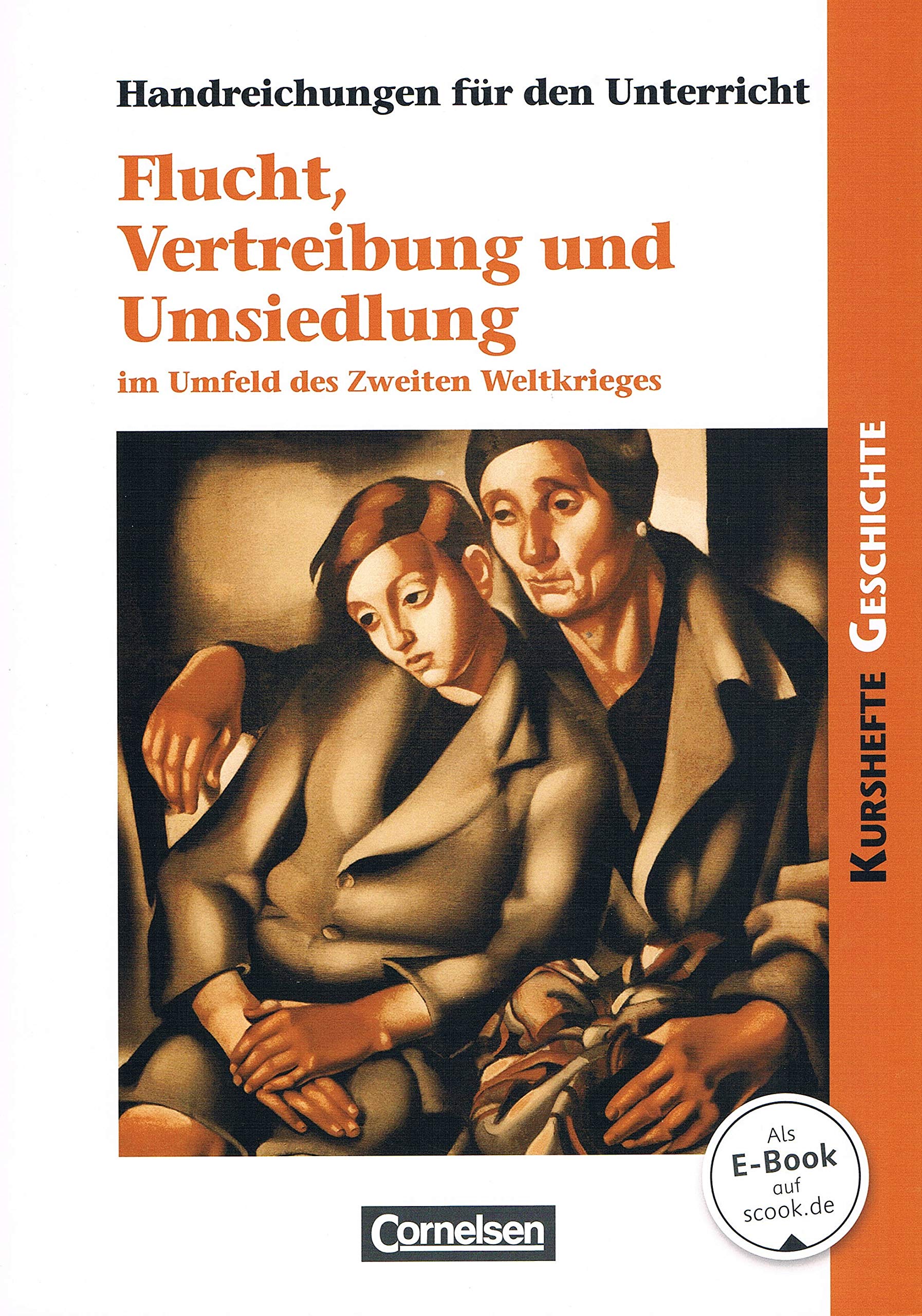Kurshefte Geschichte: Flucht, Vertreibung und Umsiedlung im Umfeld des Zweiten Weltkrieges: Handreichungen für den Unterricht Books